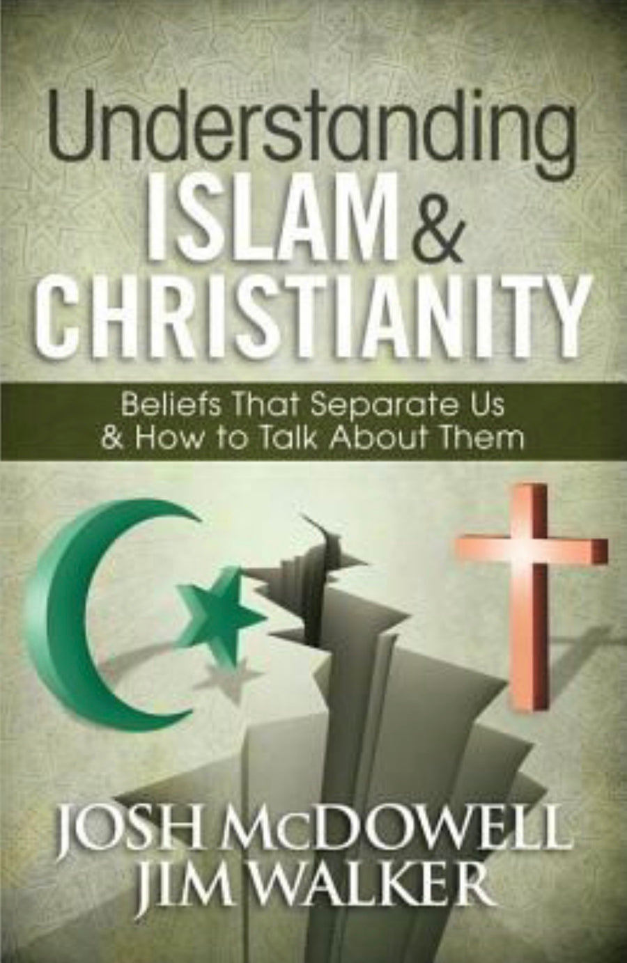 Understanding Islam and Christianity Beliefs That Separate Us and How to Talk About Them