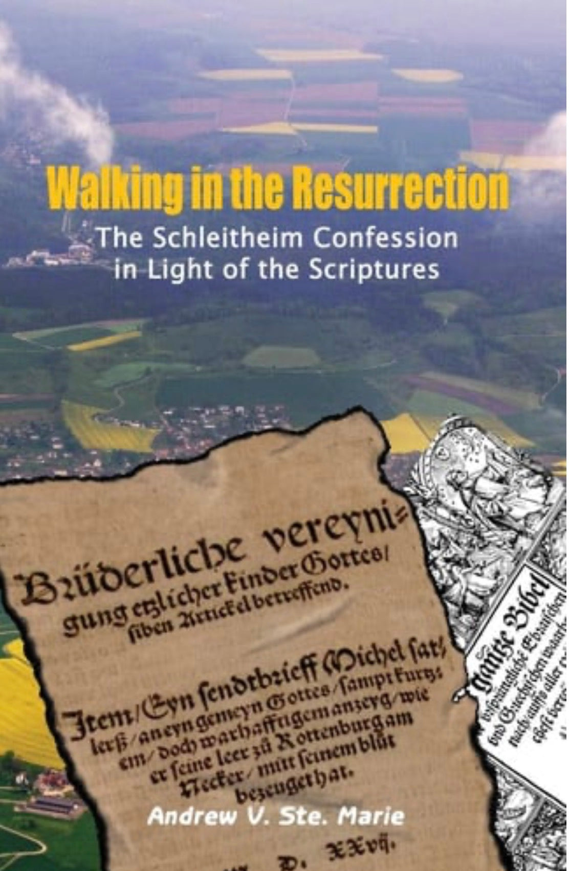 Walking in the Resurrection The Schleitheim Confession in Light of the Scriptures