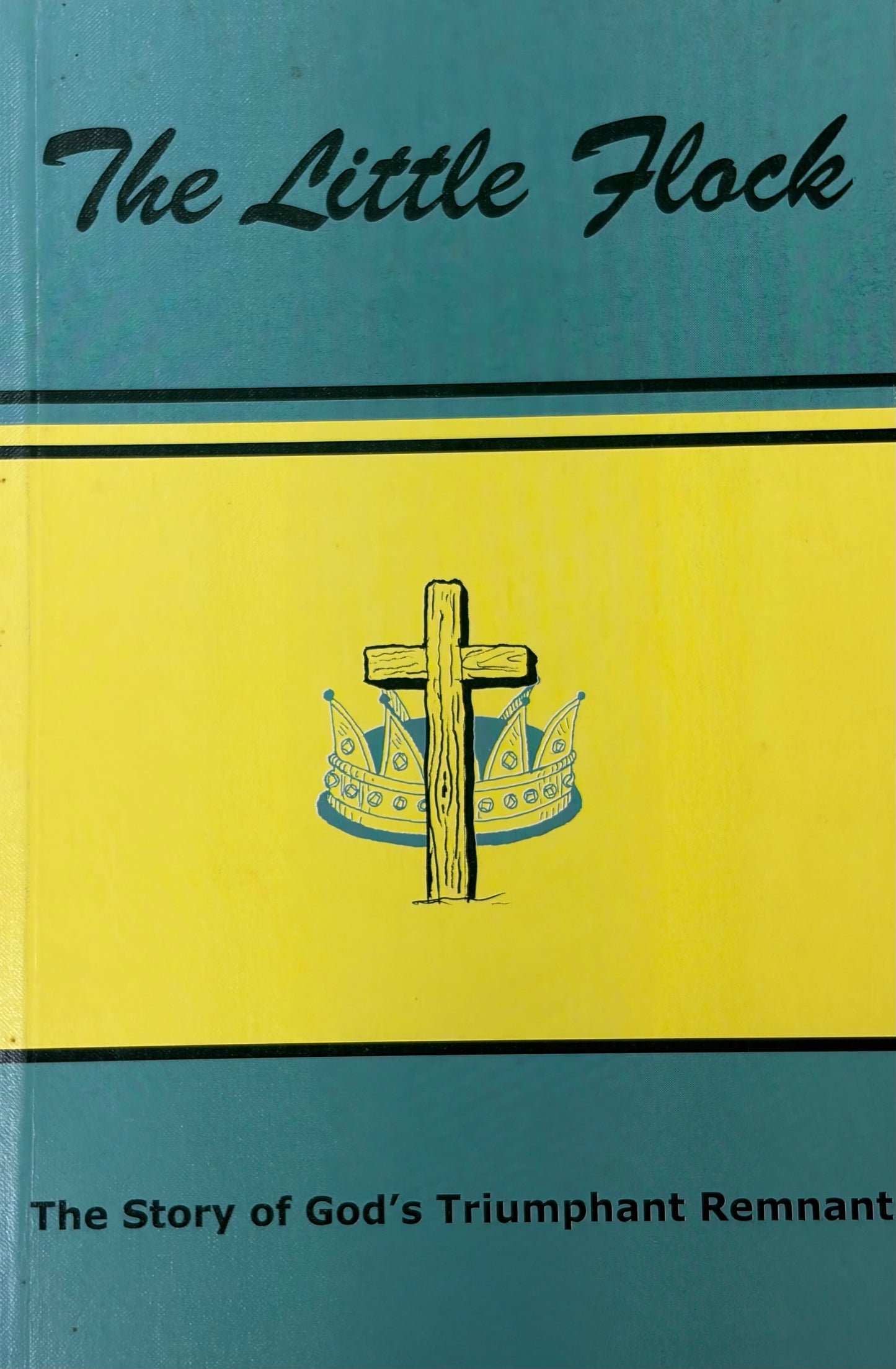 The Little Flock, The Story of God's Triumphant Remnant