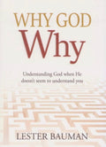 Why God Why, Understanding God When He Doesn"t Seem to Understand You