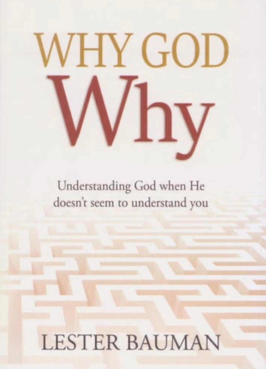 Why God Why, Understanding God When He Doesn"t Seem to Understand You