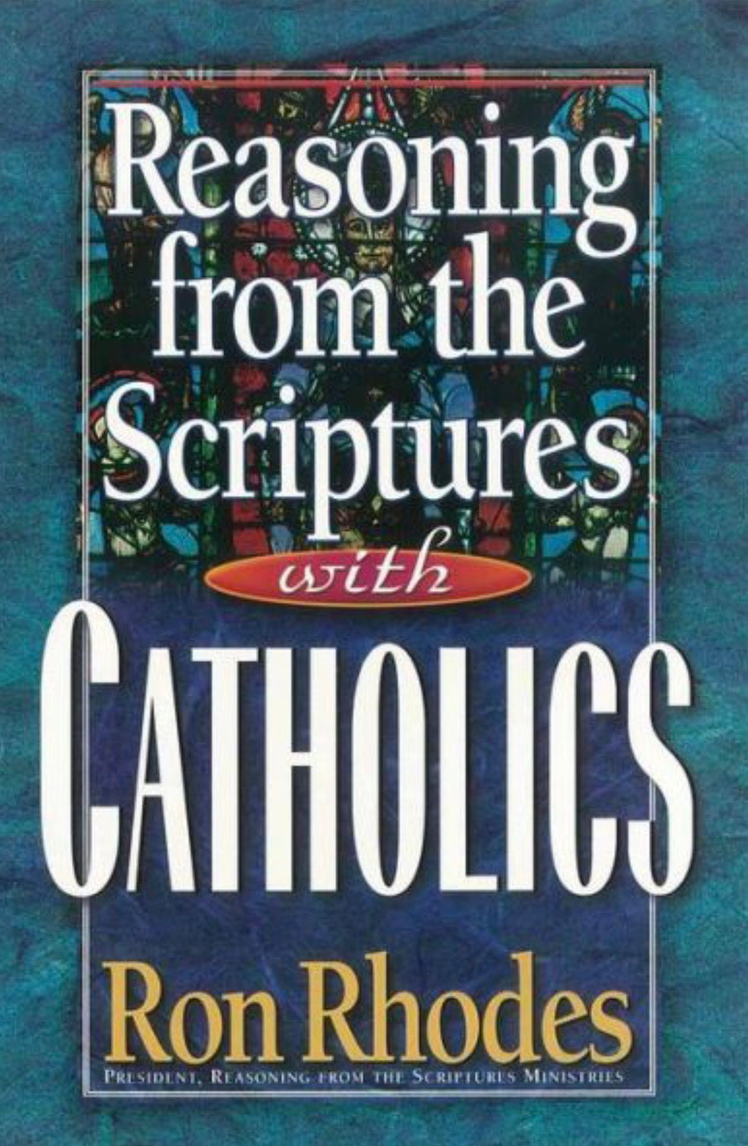 Reasoning from the Scriptures with Catholics