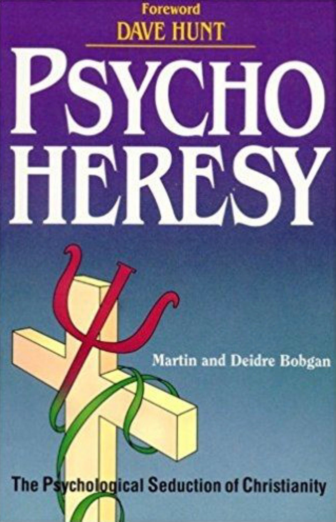 Psychoheresy The Psychological Seduction of Christianity