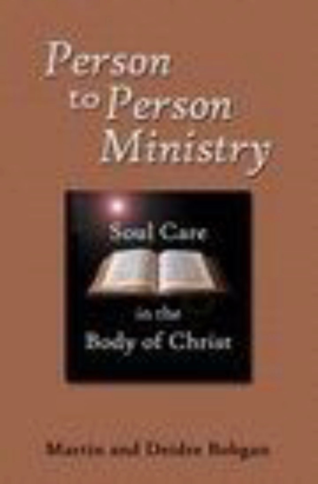 Person to Person Ministry Soul Care in the Body of Christ