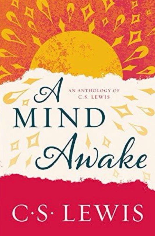 A Mind Awake An Anthology of C. S. Lewis
