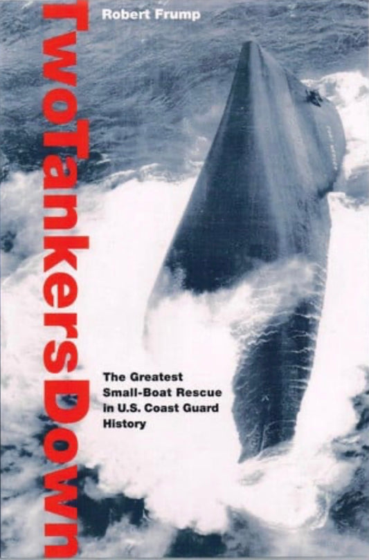 Two Tankers Down The Greatest Small-Boat Rescue In U.S. Coast Guard History