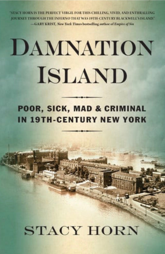 Damnation Island Poor, Sick, Mad, and Criminal in 19th-Century New York