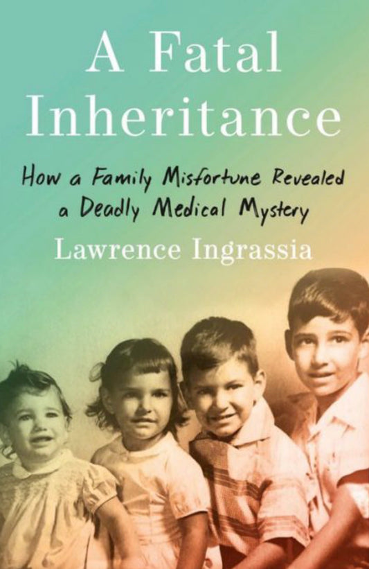 A Fatal Inheritance How a Family Misfortune Revealed a Deadly Medical Mystery