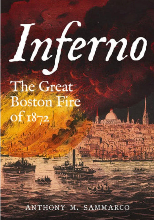 Inferno The Great Boston Fire of 1872
