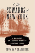 The Sewards of New York A Biography of a Leading American Political Family