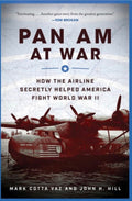 Pan Am at War How the Airline Secretly Helped America Fight World War II