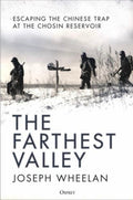 The Farthest Valley Escaping the Chinese Trap at the Chosin Reservoir
