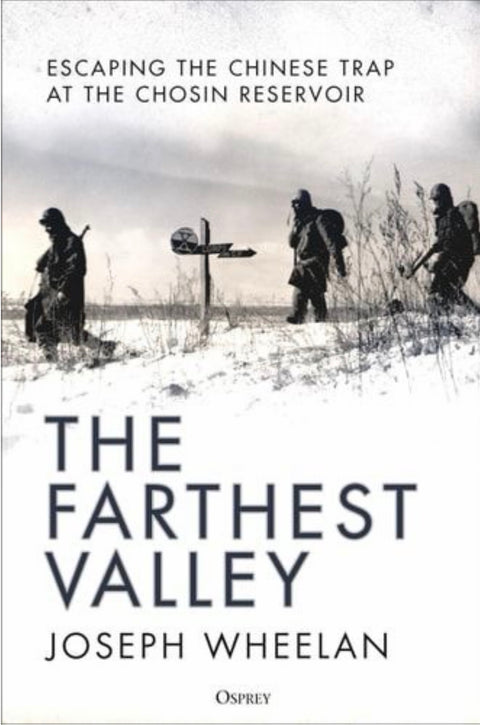 The Farthest Valley Escaping the Chinese Trap at the Chosin Reservoir