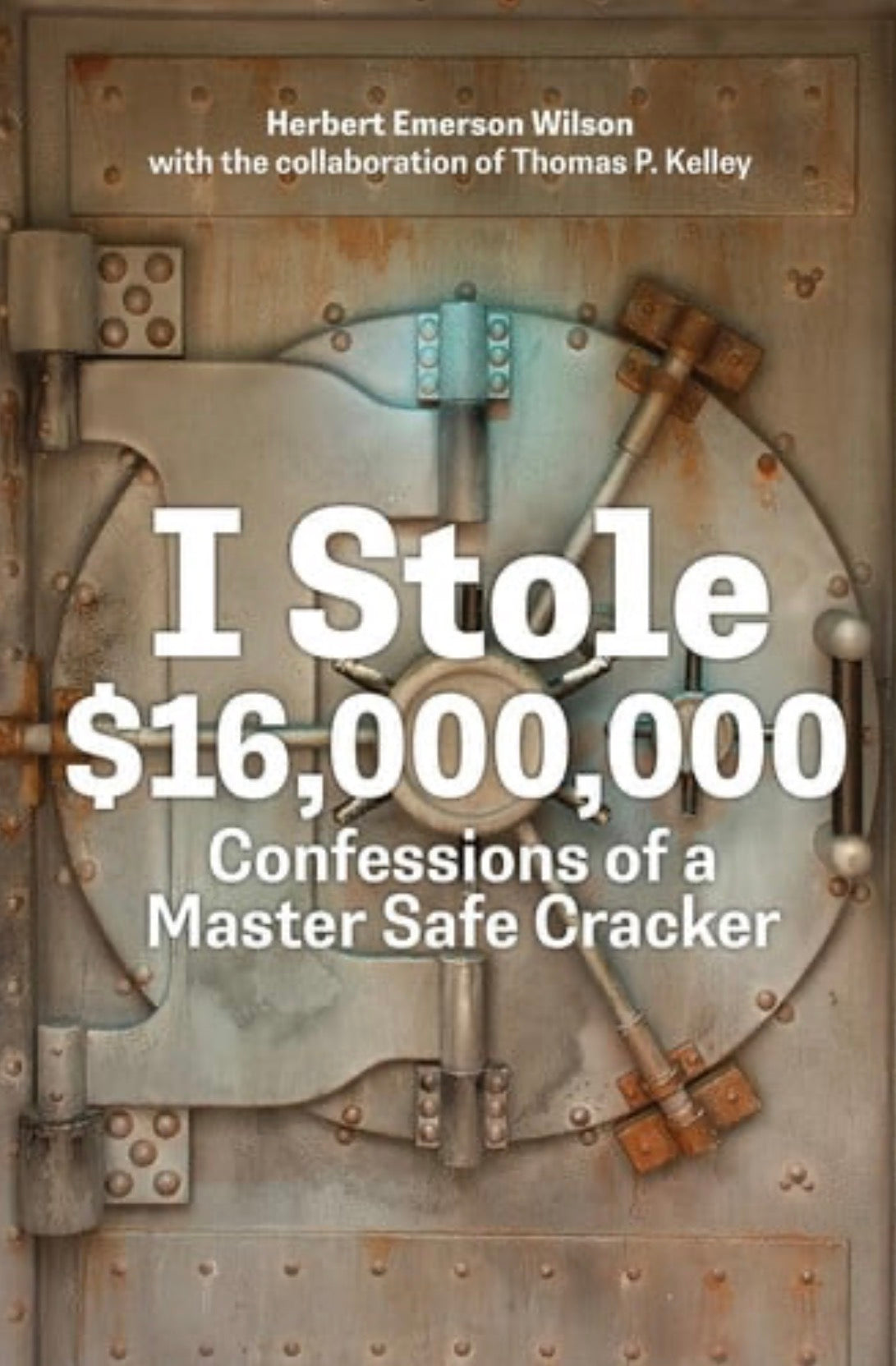 I Stole $16,000,000: Confessions of a Master Safe Cracker