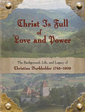 Christ is Full of Love and Power The Background, Life, and Legacy of Christian Burkholder 1746-1809