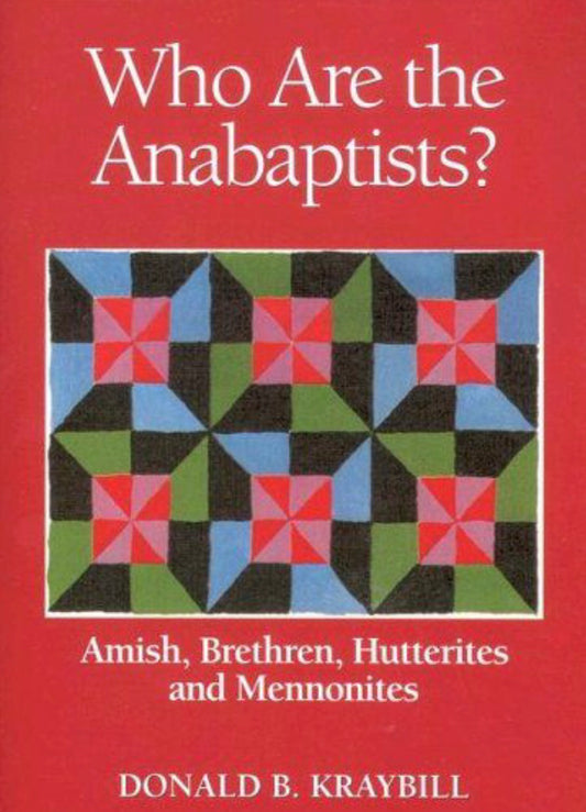 Who Are The Anabaptists? Amish, Brethren, Hutterites, and Mennonites