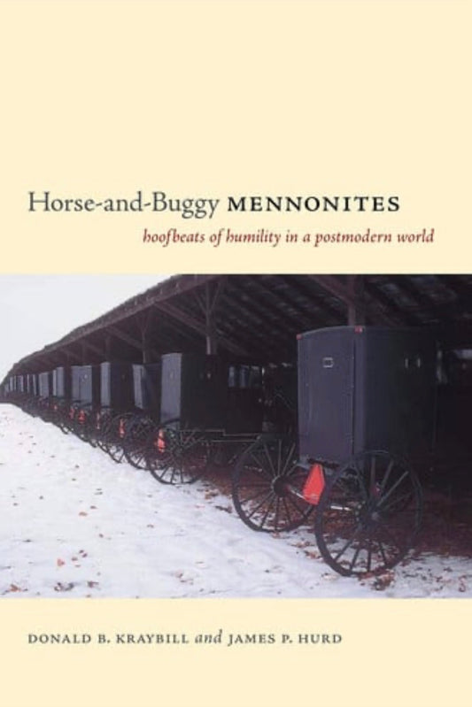 Horse-and-buggy Mennonites Hoofbeats of Humility in a Postmodern World