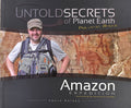 Untold Secrets of Planet Earth: Amazon Expedition