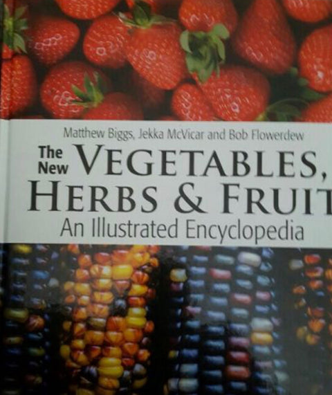 The New Vegetables, Herbs & Fruit An Illustrated Encyclopedia