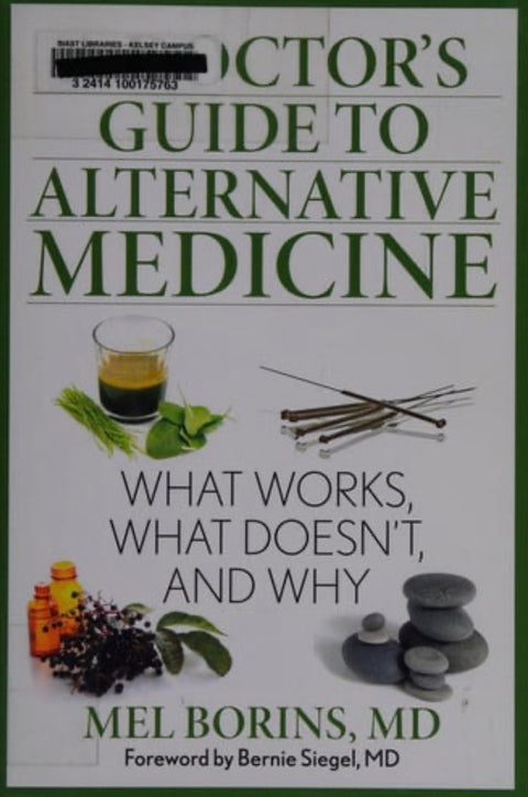 A Doctor's Guide to Alternative Medicine What Works, What Doesn't, and Why