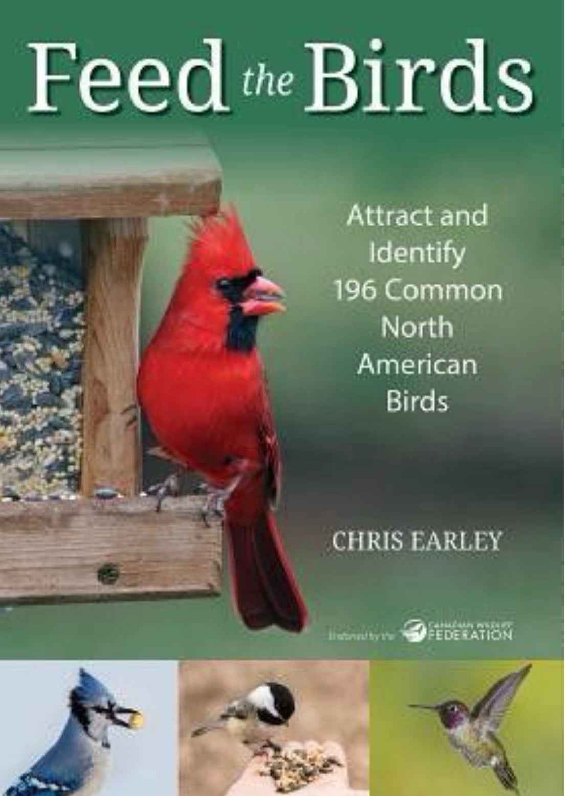 Feed the Birds Attract and Identify 196 Common North American Birds