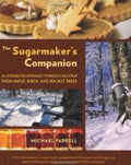 The Sugarmaker's Companion An Integrated Approach to Producing Syrup from Maple, Birch, and Walnut Trees