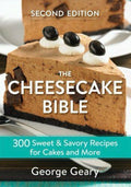 The Cheesecake Bible 300 Sweet and Savory Recipes for Cakes and More