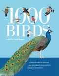 1000 Birds A Unique Collection of 1,000 Species in Exquisitely Detailed Paintings