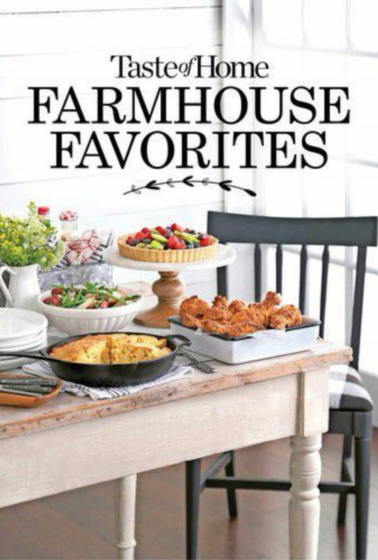 Taste of Home Farmhouse Favorites Set your table with the heartwarming goodness of today's country kitchens
