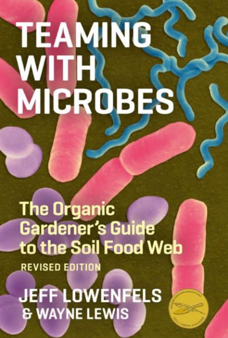 Teaming with Microbes The Organic Gardener's Guide to the Soil Food Web