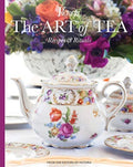 The Art of Tea Recipes and Rituals
