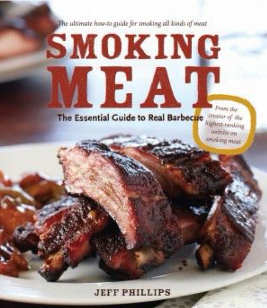 Smoking Meat The Essential Guide to Real Barbecue