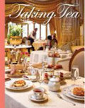 Taking Tea Favorite Recipes from Notable Tearooms
