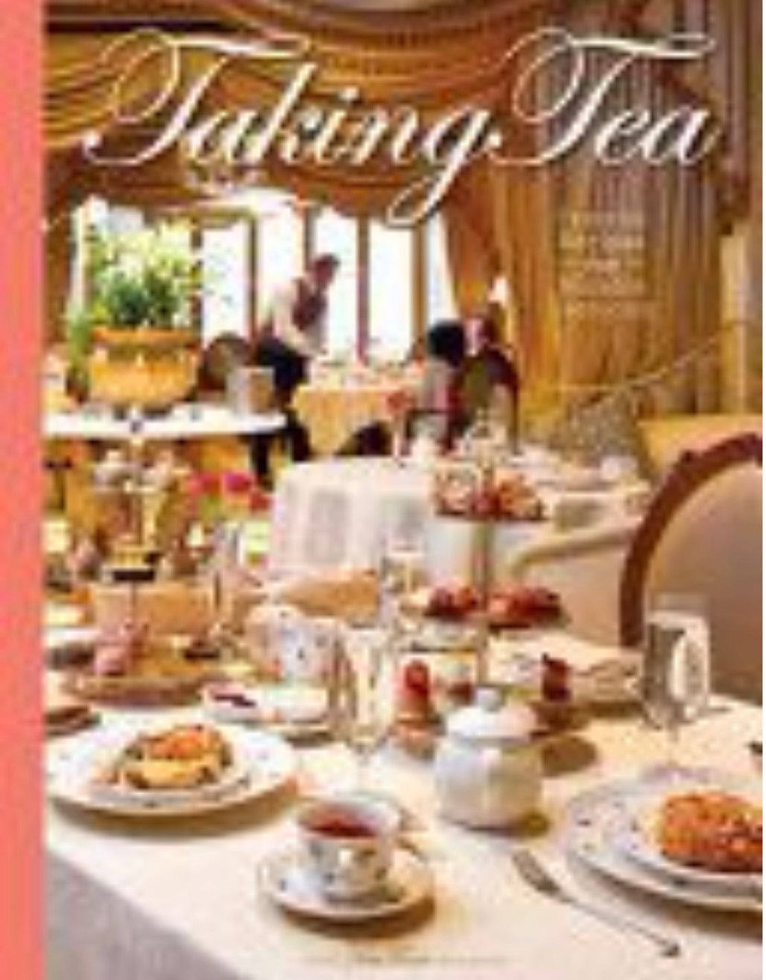 Taking Tea Favorite Recipes from Notable Tearooms