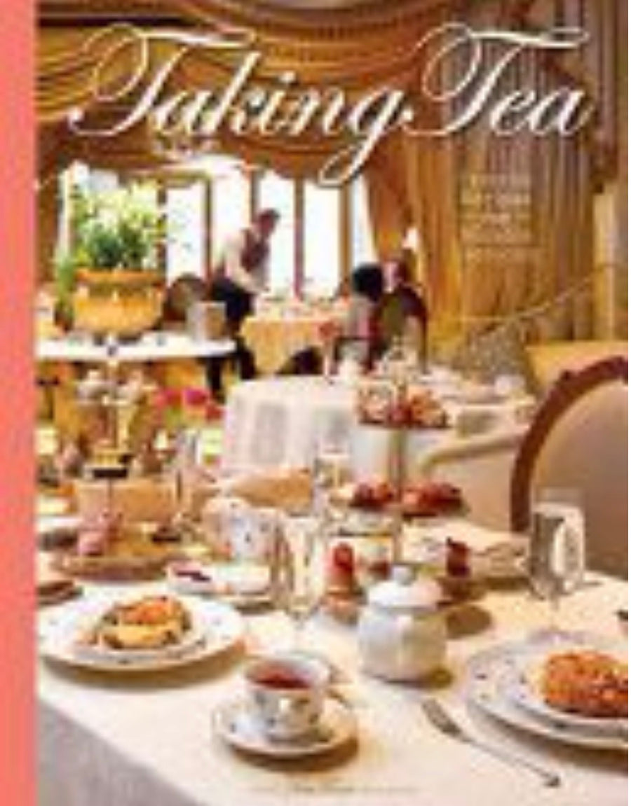 Taking Tea Favorite Recipes from Notable Tearooms