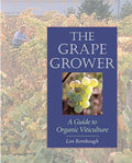 The Grape Grower A Guide to Organic Viticulture