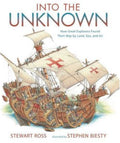Into the Unknown How Great Explorers Found Their Way by Land, Sea, and Air