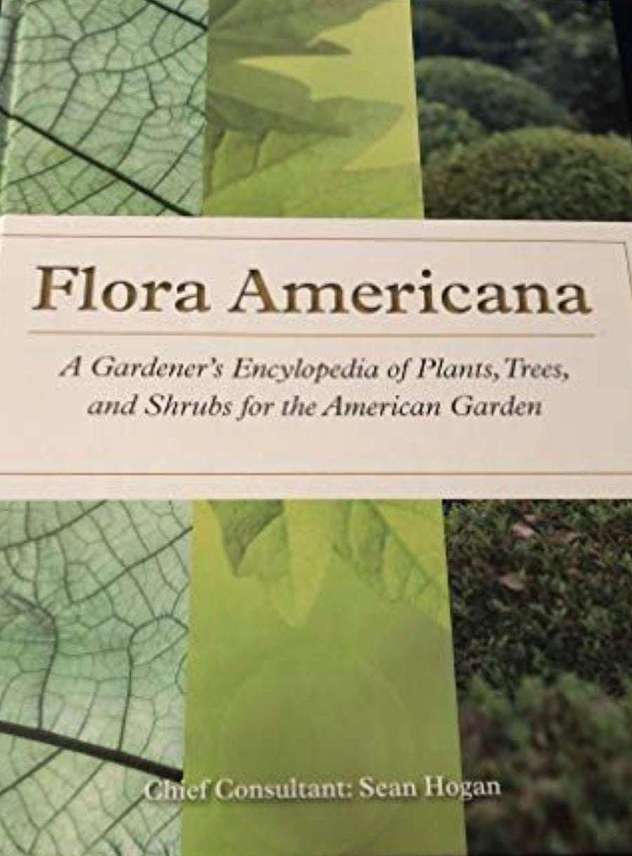 Flora Americana A Gardener's Encyclopedia of Plants, Trees, and Shrubs for the American Garden
