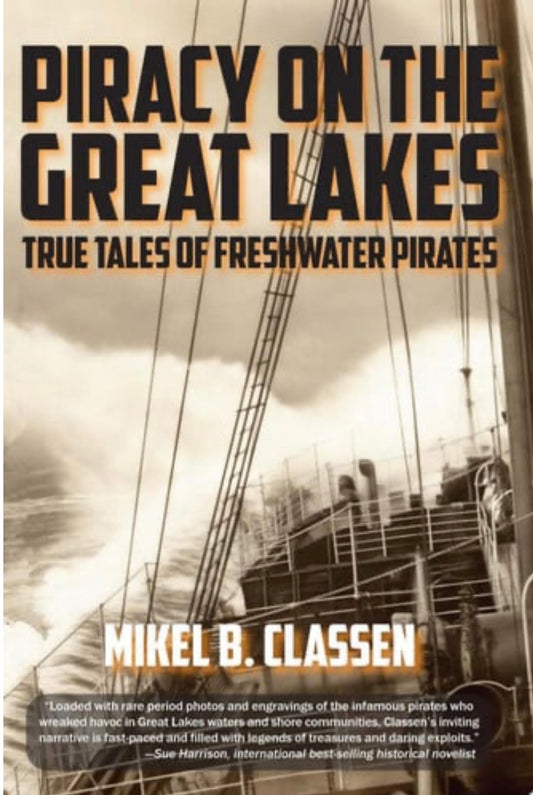 Piracy on the Great Lakes True Tales of Freshwater Pirates