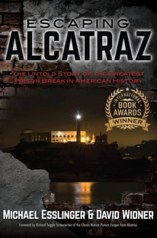 Escaping Alcatraz The Untold Story of the Greatest Prison Break in American History