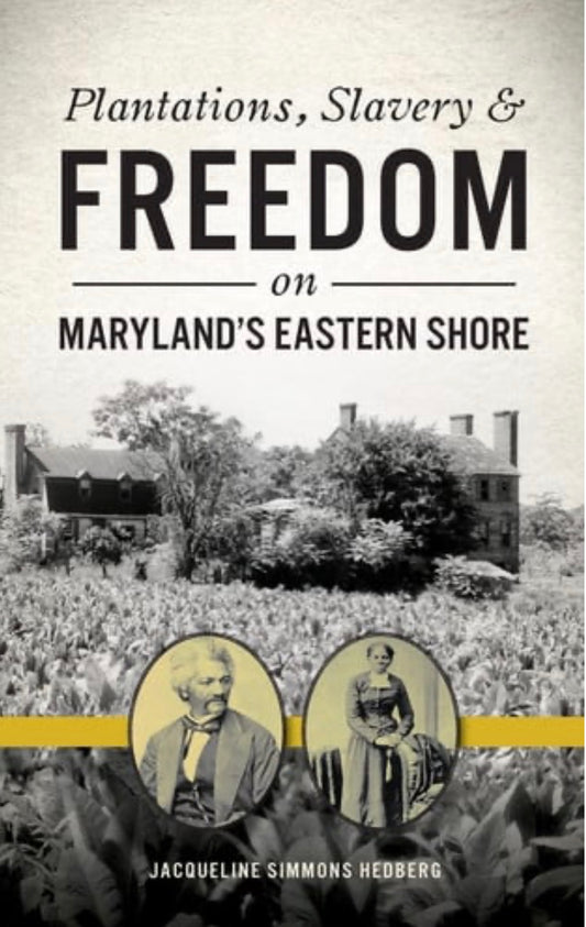 Plantations, Slavery and Freedom on Maryland's Eastern Shore