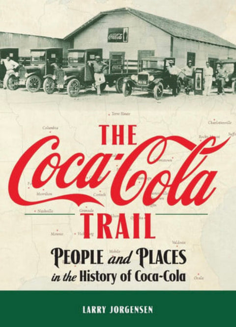 The Coca-Cola Trail People and Places in the History of Coca-Cola