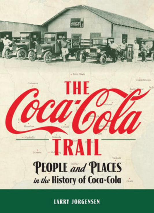 The Coca-Cola Trail People and Places in the History of Coca-Cola