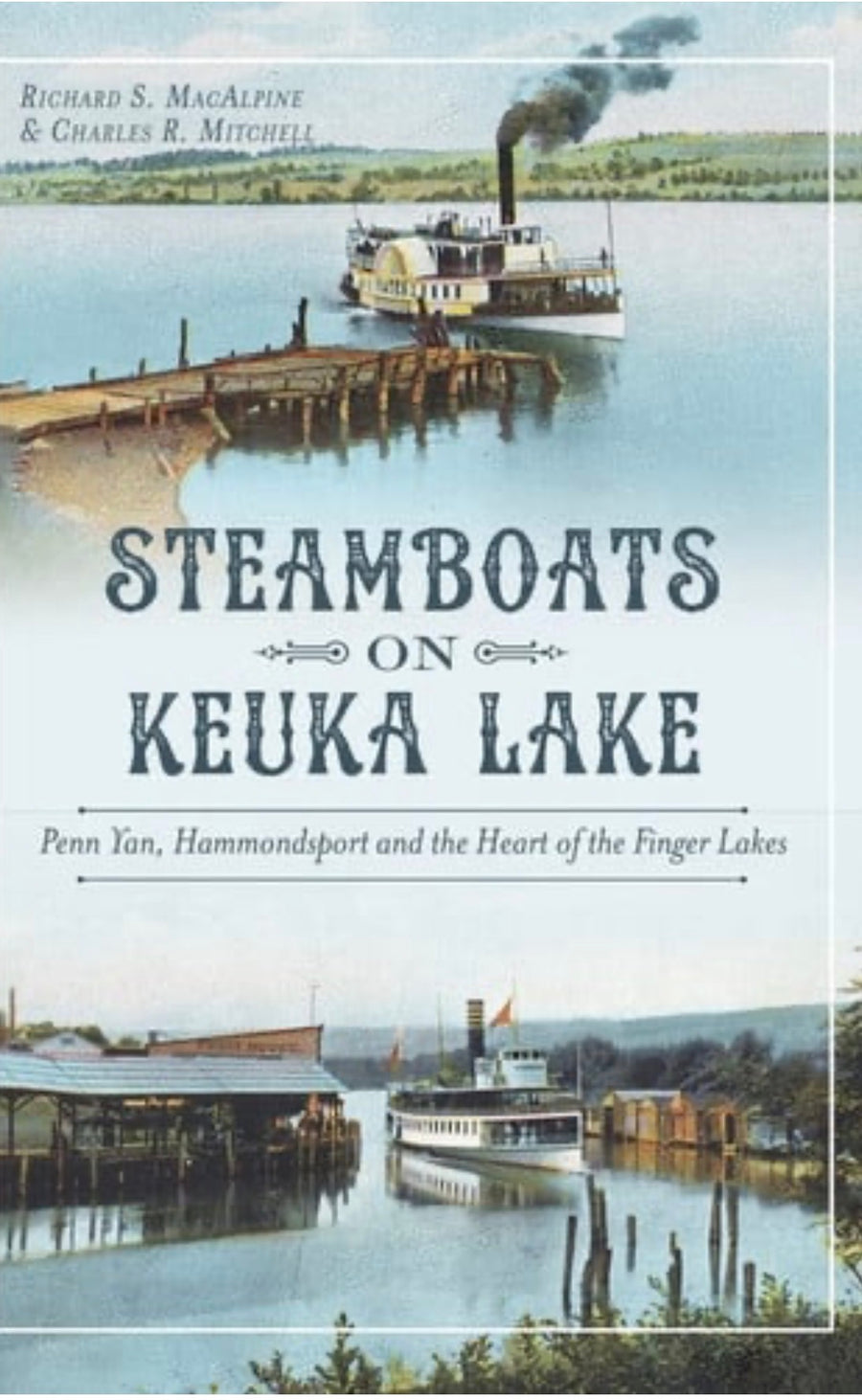 Steamboats on Keuka Lake Penn Yan, Hammondsport and the Heart of the Finger Lakes