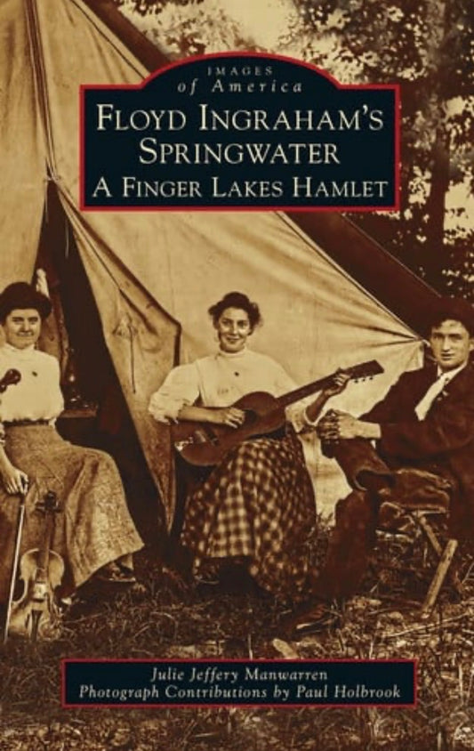 Floyd Ingraham's Springwater A Finger Lakes Hamlet