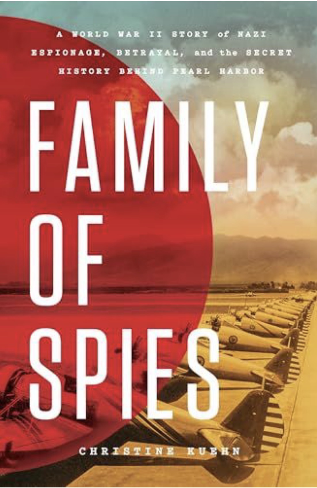 Family of Spies A World War II Story of Nazi Espionage, Betrayal, and the Secret History Behind Pearl Harbor
