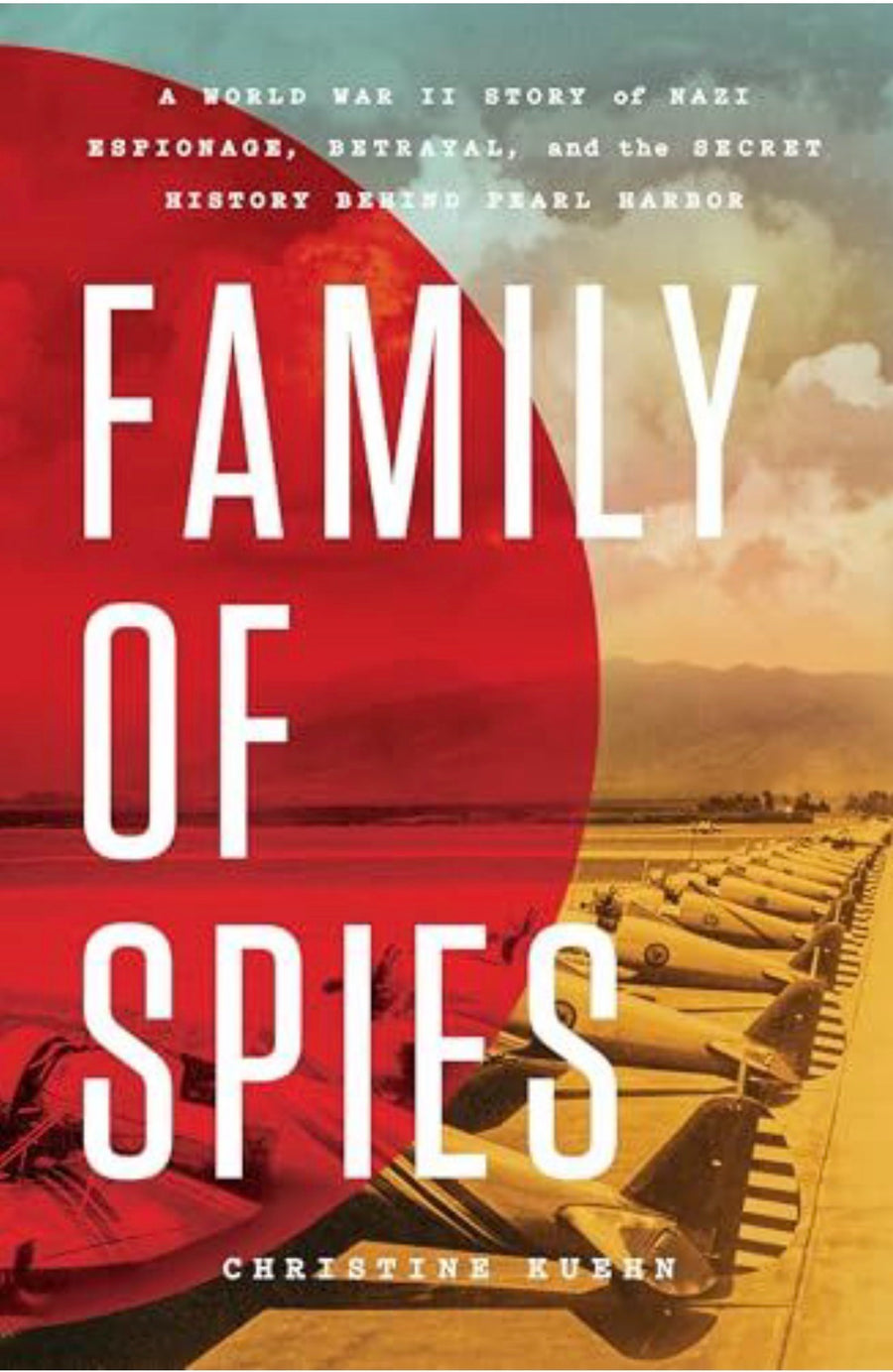 Family of Spies A World War II Story of Nazi Espionage, Betrayal, and the Secret History Behind Pearl Harbor