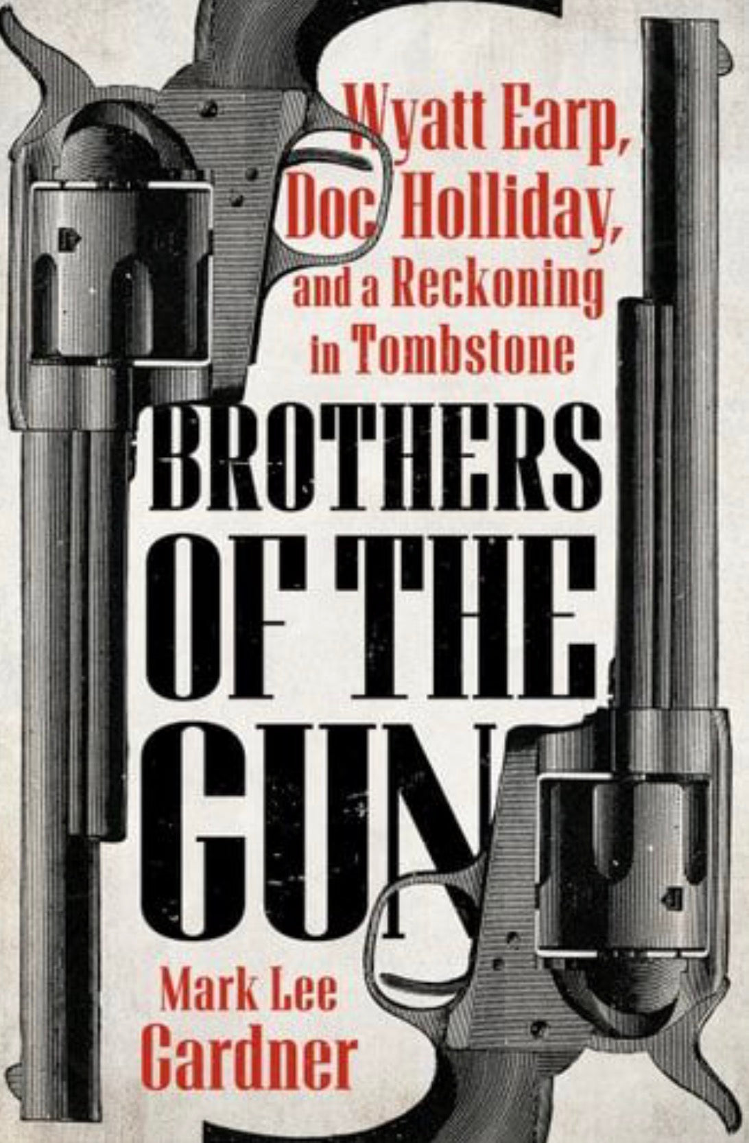 Brothers of the Gun Wyatt Earp, Doc Holliday, and a Reckoning in Tombstone