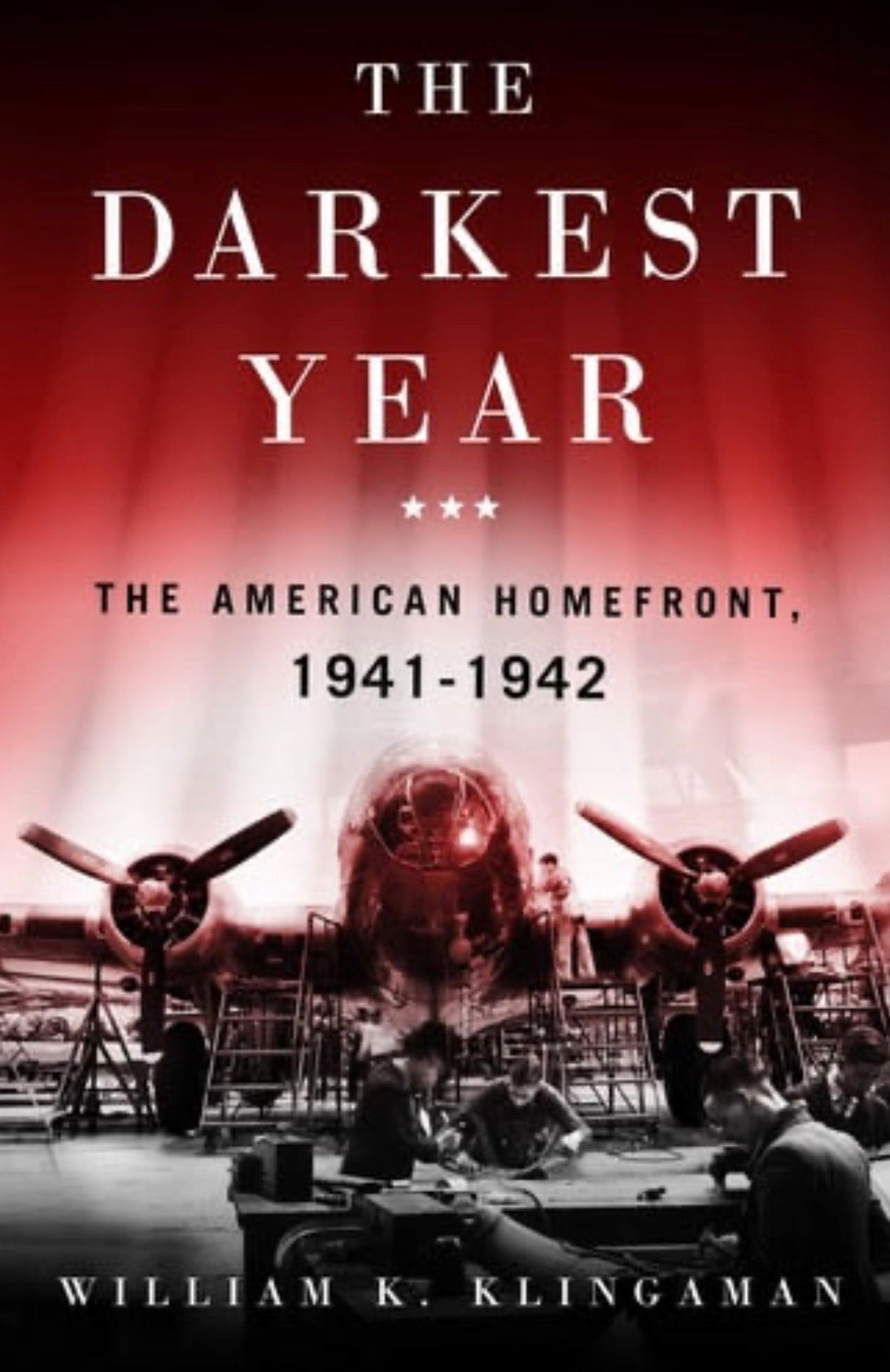 The Darkest Year The American Home Front 1941-1942
