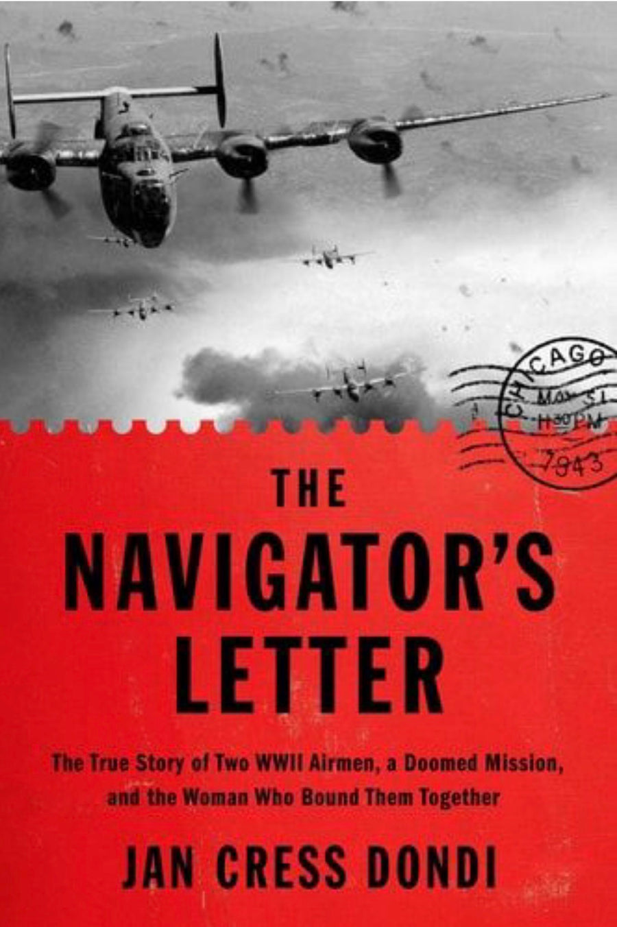 The Navigator's Letter The True Story of Two WWII Airmen, a Doomed Mission, and the Woman Who Bound Them Together